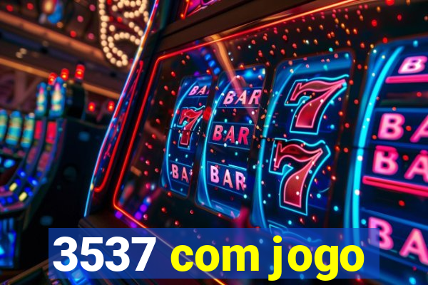 3537 com jogo